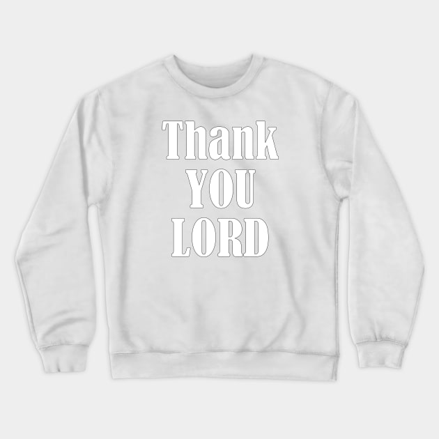 THANK YOU, LORD, Crewneck Sweatshirt by OssiesArt